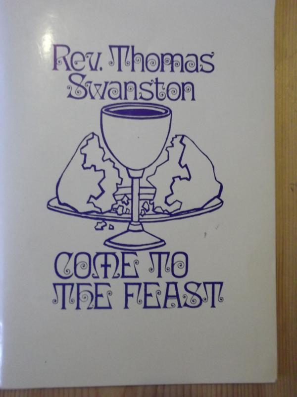 Image for Come to the Feast: A Booklet for the Help and Instruction of those who come to the Lord's Supper for the First Time