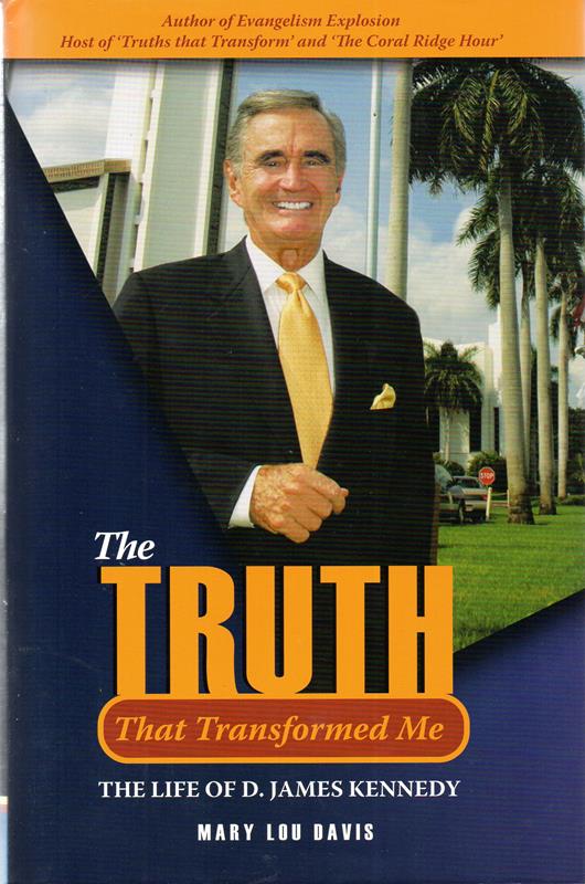 Image for The Truth that Transformed Me: The Life of D James Kennedy