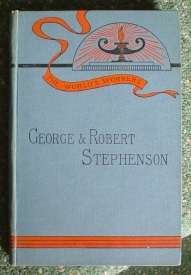Image for George and Robert Stephenson: The World's Workers Series