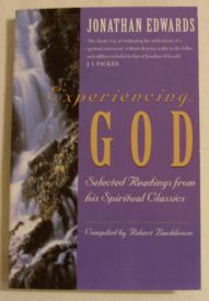 Image for Experiencing God: Jonathan Edwards, Selected Readings from His Spiritual Classics