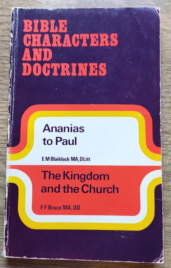 Image for Bible Characters and Doctrines: Volume 13: Ananias to Paul (Blaiklock); The Kingdom and the Church (Bruce
