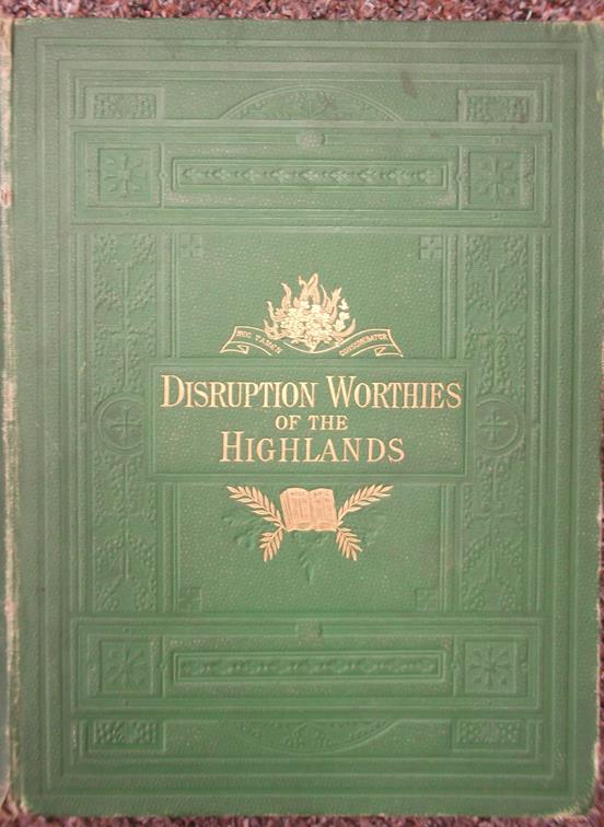 Disruption Worthies of the Highlands: Another Memorial of 1843 Image for Disruption Worthies of the Highlands: Another Memorial of 1843