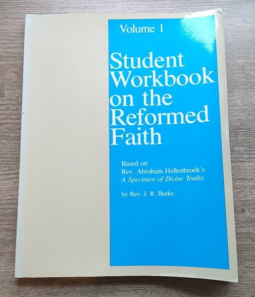 Image for Student Workbook on the Reformed Faith: Based on Rev Abraham Hellenbroek's A Specimen of Divine Truths: Volume 1