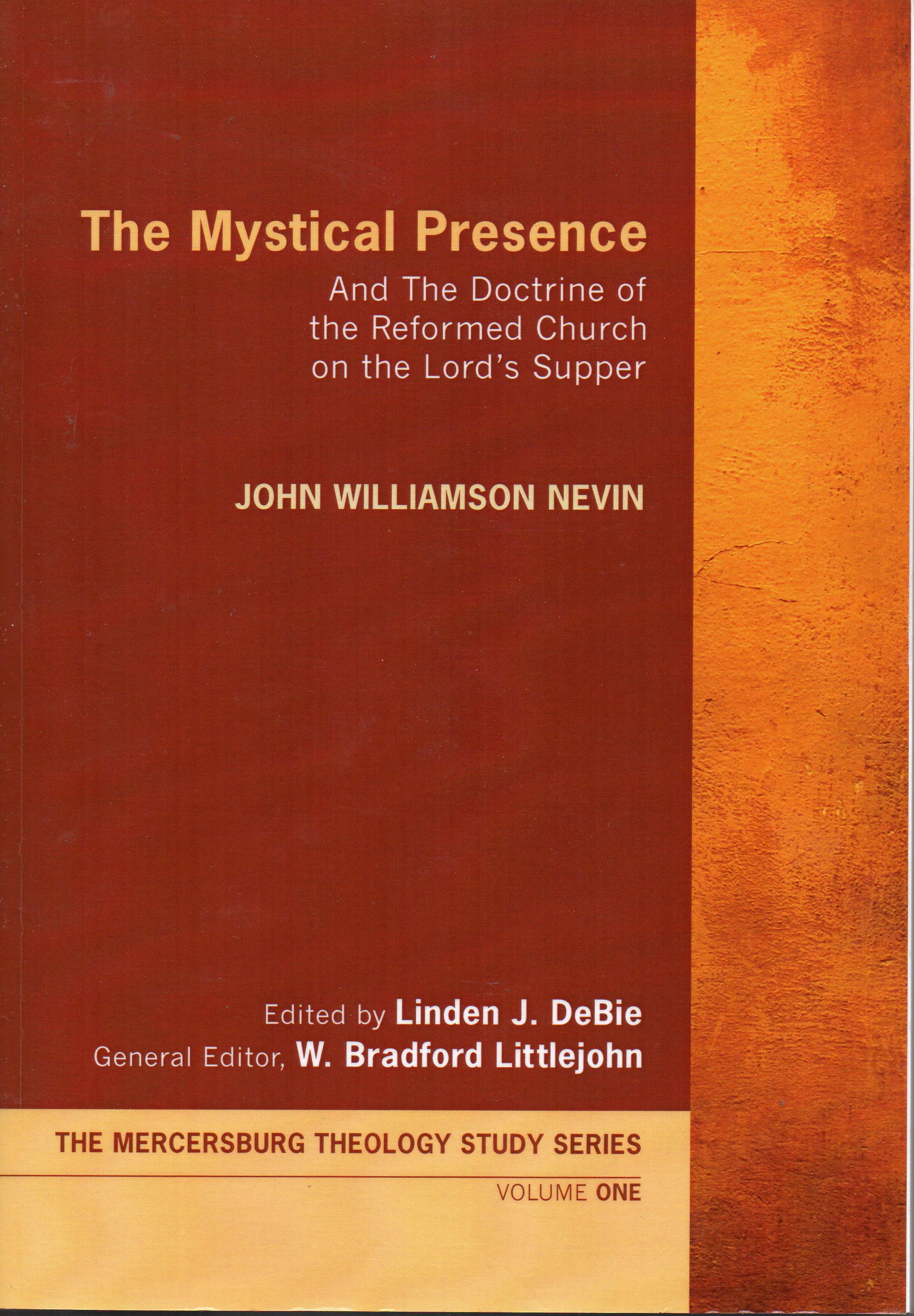 Image for The Mystical Presence: And the Doctrine of the Reformed Church on the Lord's Supper (Mercersburg Theology Study Series Vol 1)