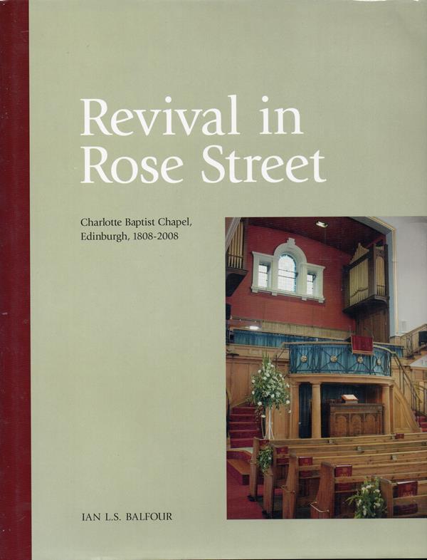 Image for Revival in Rose Street: Charlotte Baptist Chapel, Edinburgh, 1808-2008