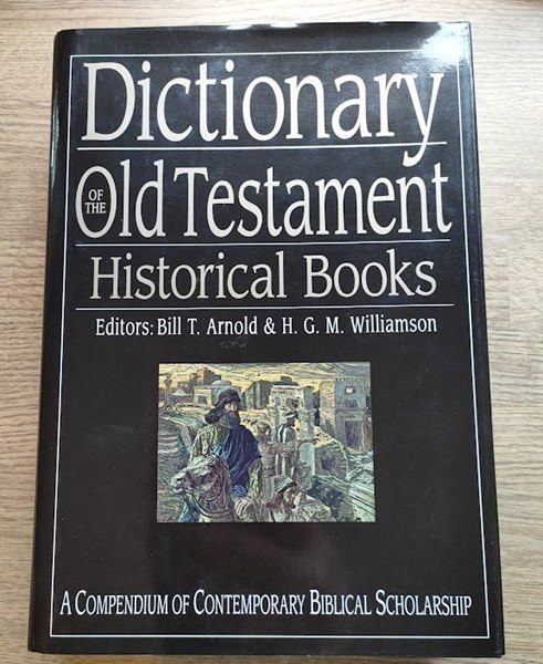 Image for Dictionary of the Old Testament: Historical Books: A Compendium of Contemporary Biblical Scholarship