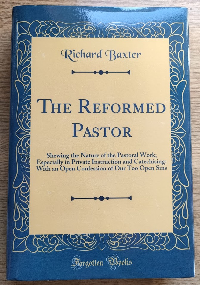 Image for The Reformed Pastor: Shewing the Nature of the Pastoral Work; Especially in Private Instruction and Catechising: With an Open Confession of Our Too Open Sins (Classic Reprint)