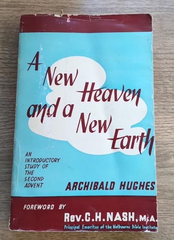 Image for A New Heaven and a New Earth: An Introductory Study of the Coming of the Lord Jesus Christ and the Eternal Inheritance