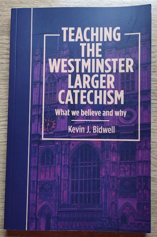 Image for Teaching the Westminster Larger Catechism: Understanding What We Believe and Why We Believe it