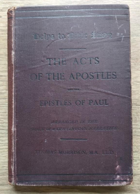 Image for The Acts of the Apostles and the Epistles of Paul Arranged in the Form of a Continuous History with Notes Critical and Explanatory, a Gazetteer of Places, and Questions for Examination