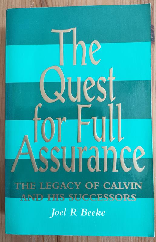 Image for The Quest for Full Assurance: The Legacy of Calvin and His Successors