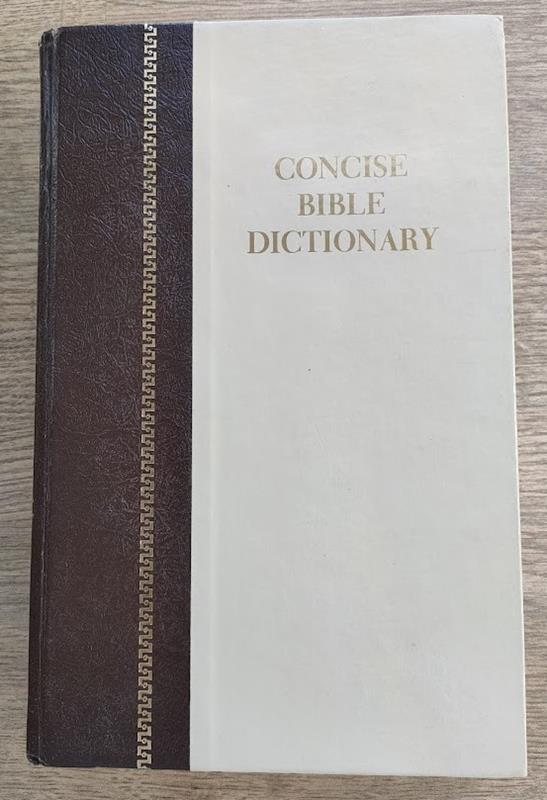 Image for A New and Concise Bible Dictionary: Embracing some Special Features to which are added some New Testament Synonyms
