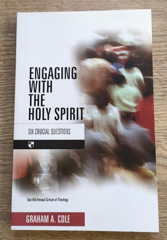 Image for Engaging with the Holy Spirit: Six Crucial Questions: Oak Hill Annual School of Theology