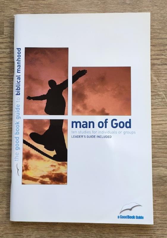 Image for Man of God: The Good Book Guide to Biblical Manhood: Ten Studies