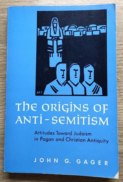 Image for The Origins of Anti-Semitism: Attitudes toward Judaism in Pagan and Christian Antiquity