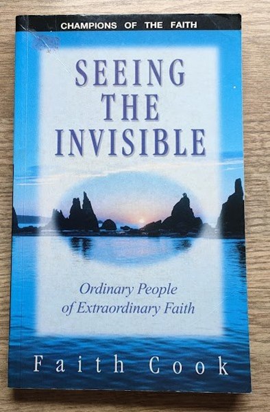 Image for Seeing the Invisible: Ordinary People of Extraordinary Faith (Champions of the faith)