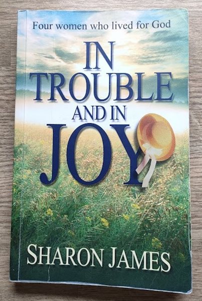 Image for In Trouble and in Joy: Four Women Who Lived for God: With Selections from Their Writings