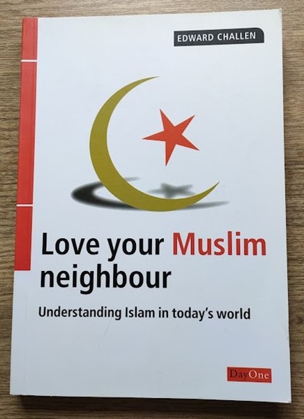 Image for Love Your Muslim Neighbour: Understanding Islam in Today's World