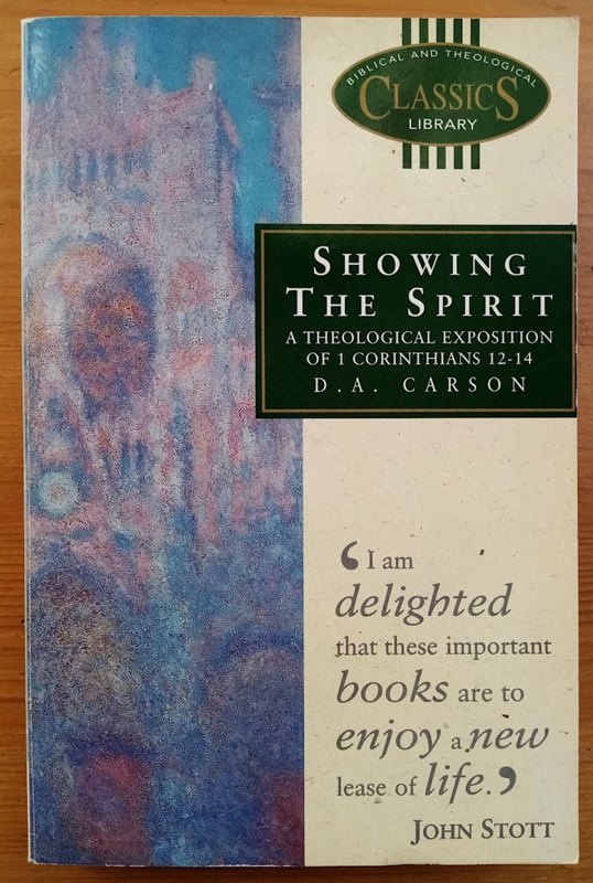 Showing the Spirit: A Theological Exposition of 1 Corinthians 12-14