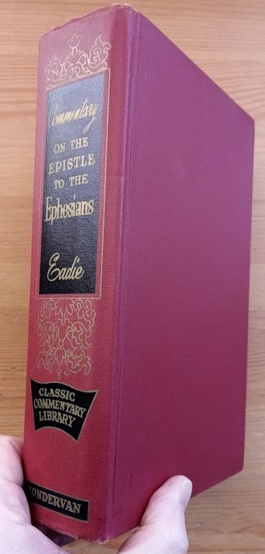 Commentary on the Epistle to the Ephesians [A Commentary on the Greek Text of the Epistle of Paul to the Ephesians]