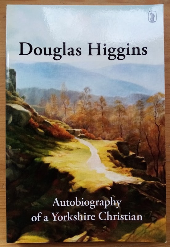Douglas Higgins: Autobiography of a Yorkshire Christian