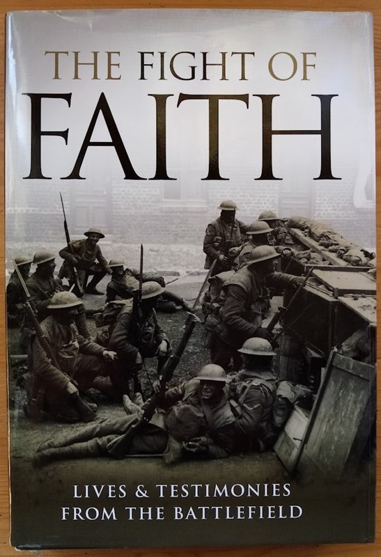 The Fight of Faith: Lives and Testimonies from the Battlefield