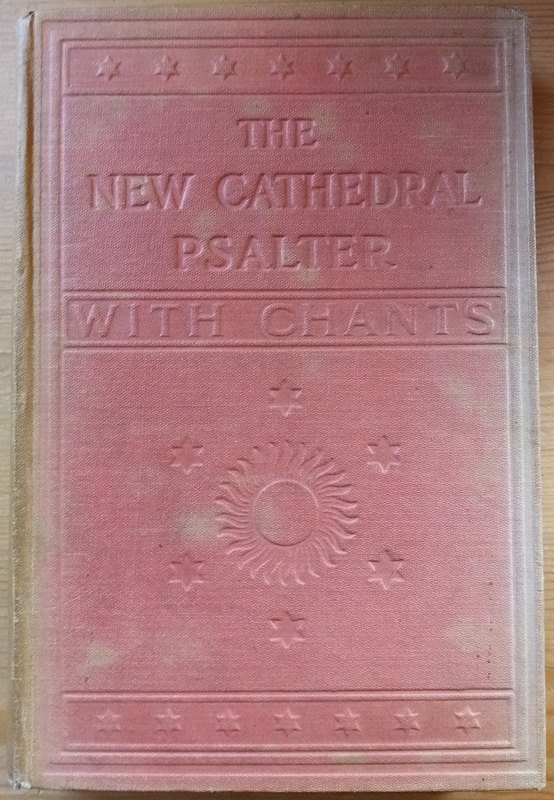 The New Cathedral Psalter: Containing the Psalms of David Together with the Canticles and Proper Psalms for Certain Days: Edited and Pointed for Chanting
