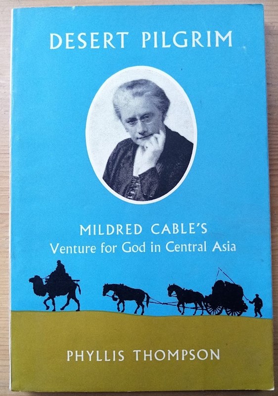 Desert Pilgrim: The Story of Mildred Cable's Venture for God in Central Asia