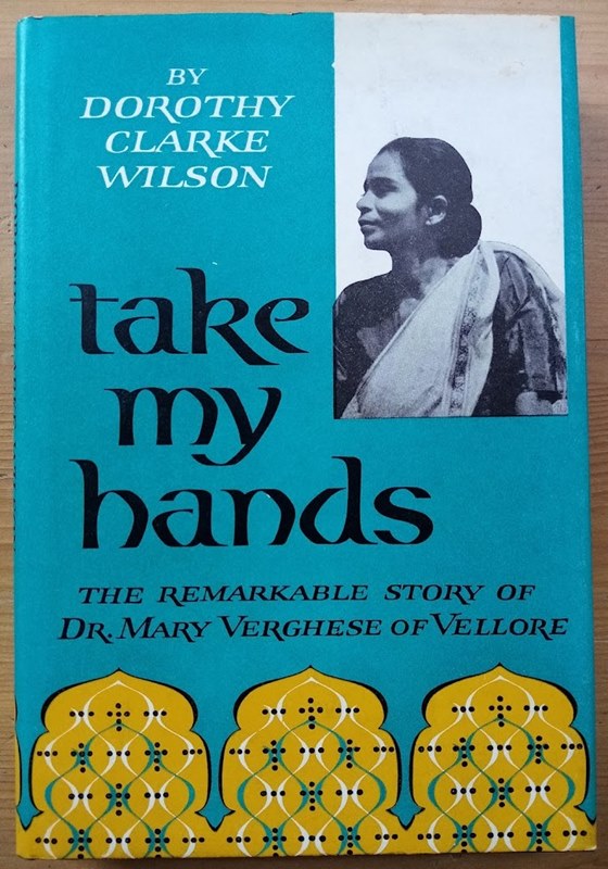 Take My Hands: The Remarkable Story of Dr Mary Verghese of Vellore