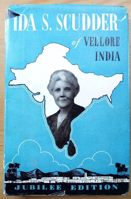 Ida S Scudder of Vellore: The Life Story of Ida Sophia Scudder