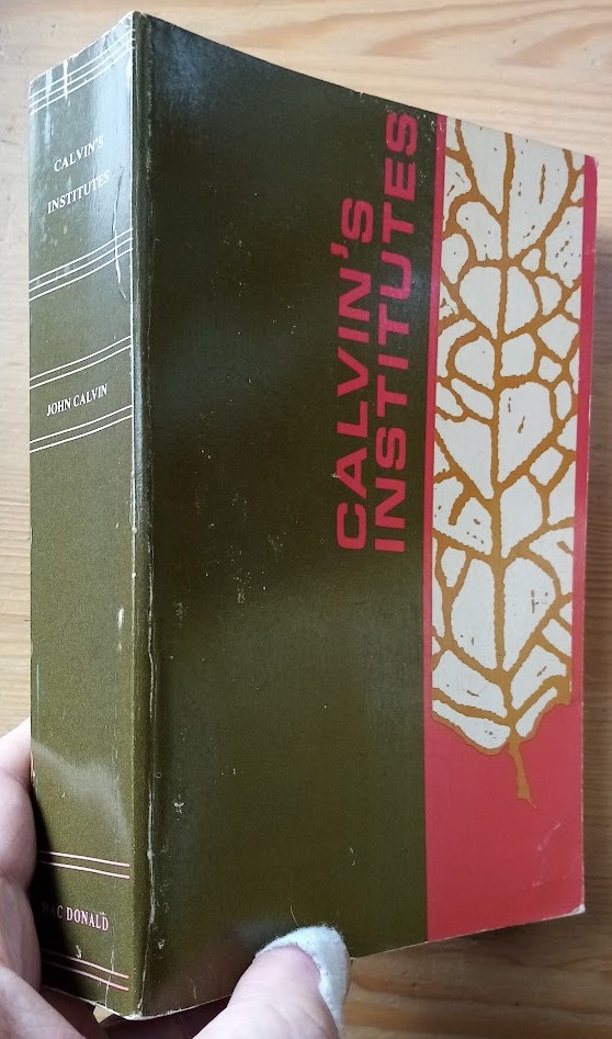 Calvin's Institutes (The Institutes of the Christian Religion) (2 Volumes in 1)