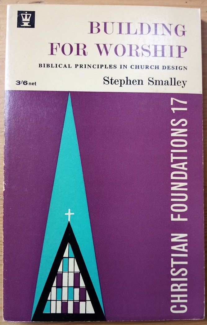 Building for Worship: Biblical Principles in Church Design (Christian Foundations: 17)