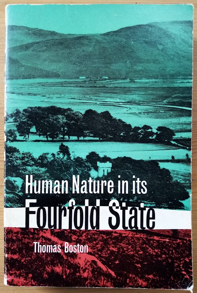 Human Nature in Its Fourfold State of Primitive Integrity, Entire Depravity, Begun Recovery, and Consummate Happiness or Misery