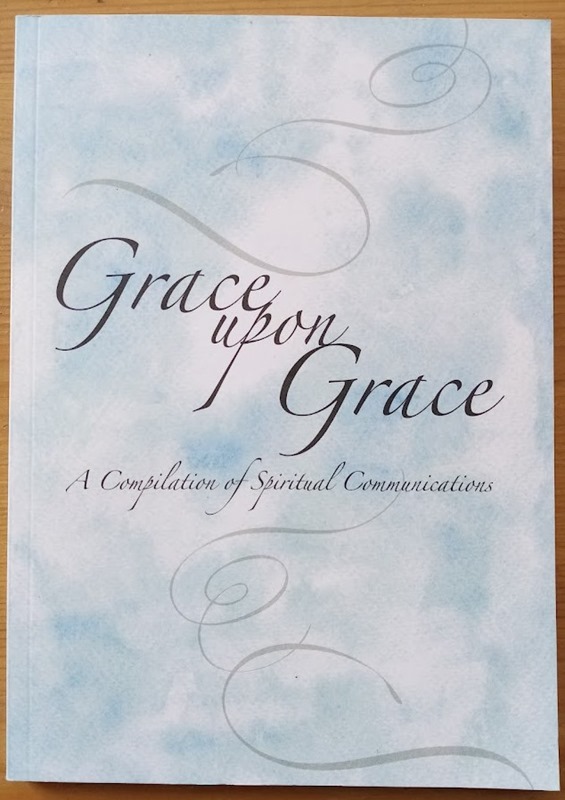 Grace upon Grace: A Compilation of Spiritual Communications
