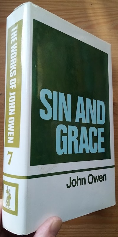 The Works of John Owen: Vol 7: Apostasy, Grace & Duty of Being Spiritualy Minded, Dominion of Sin & Grace