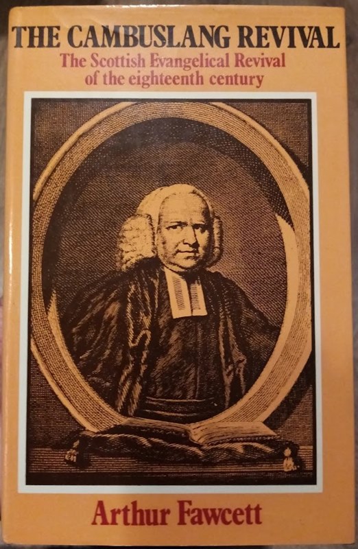 The Cambuslang Revival: The Scottish Evangelical Revival of the Eighteenth Century