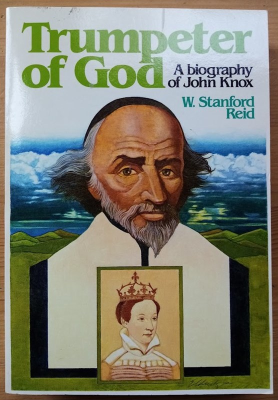 Trumpeter of God: A Biography of John Knox