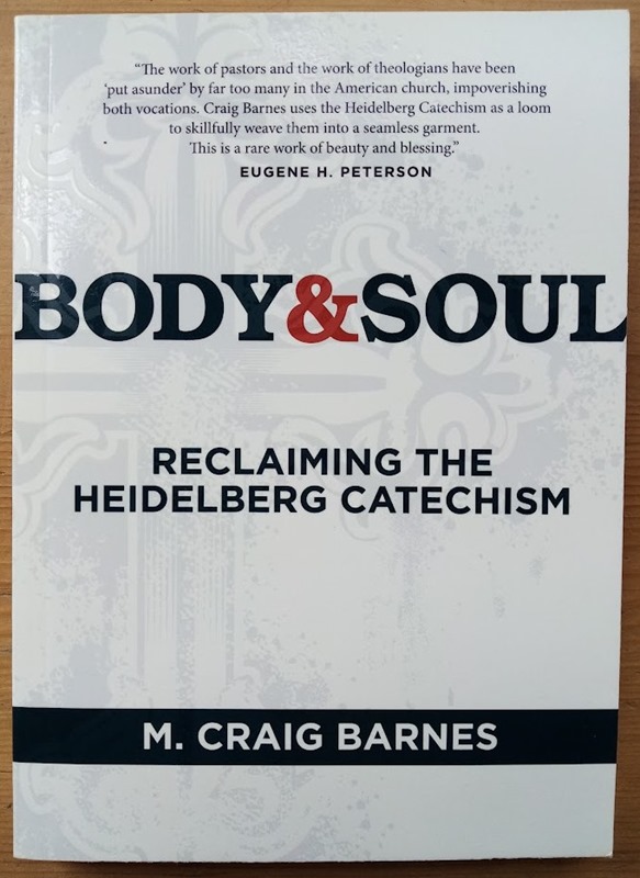 Body & Soul: Reclaiming the Heidleberg Catechism