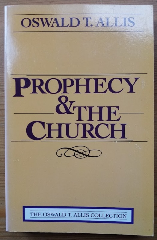 Prophecy and the Church (The Oswald T Allis Collection)