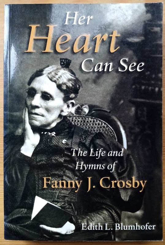 Her Heart Can See: The Life and Hymns of Fanny J Crosby (Library of Religious Biography series)
