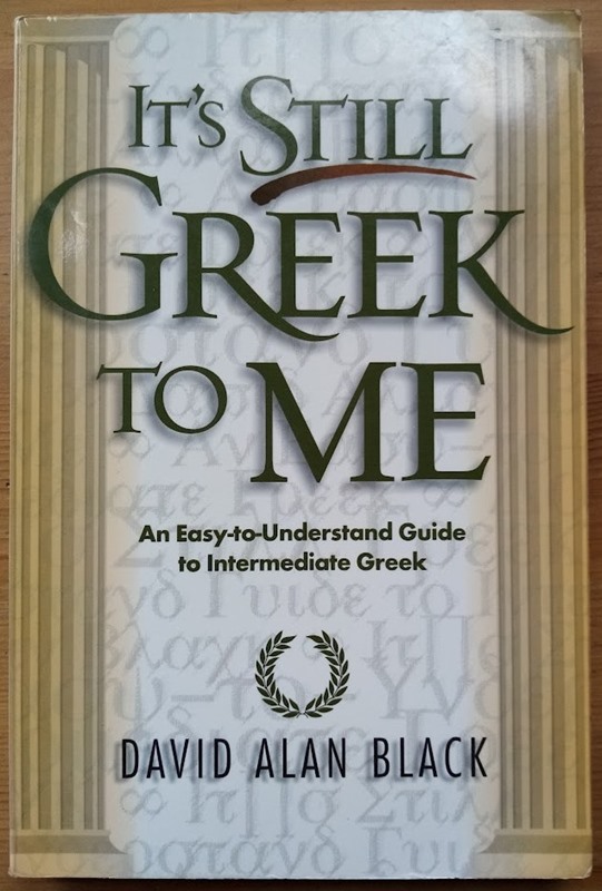 It's Still Greek to Me: An Easy-to-Understand Guide to Intermediate Greek