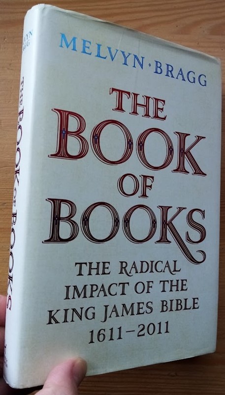 The Book of Books: The Radical Impact of the King James Bible 1611-2011