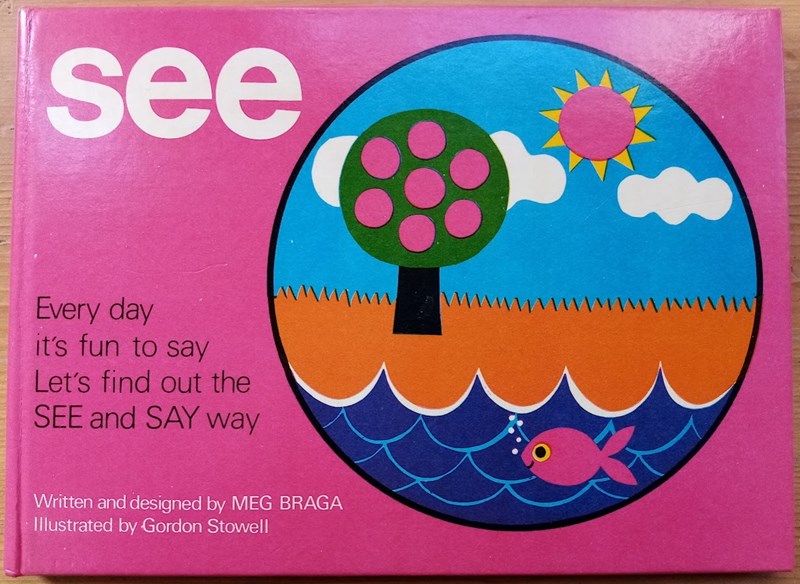 See: Every day it's fun to say: Let's find out the SEE and SAY way (See and Say Book number 1)