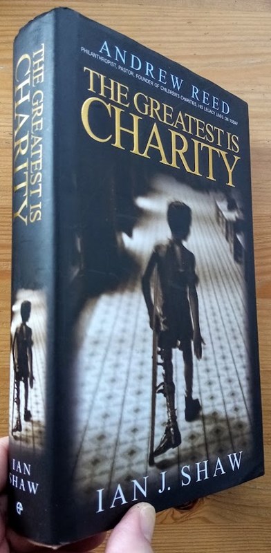 The Greatest Is Charity: The Life of Andrew Reed, Preacher and Philanthopist