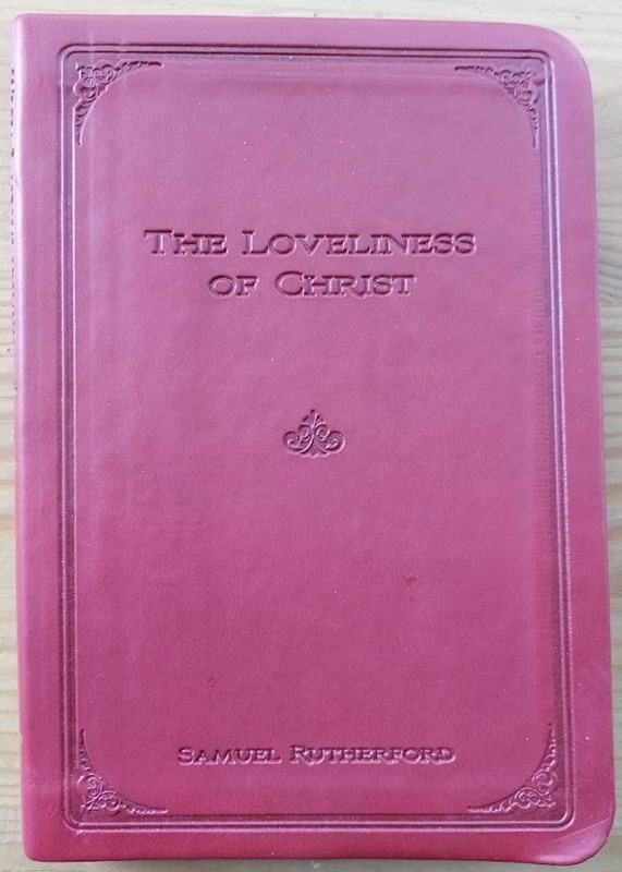 The Loveliness of Christ: Extracts from the Letters of Samuel Rutherford