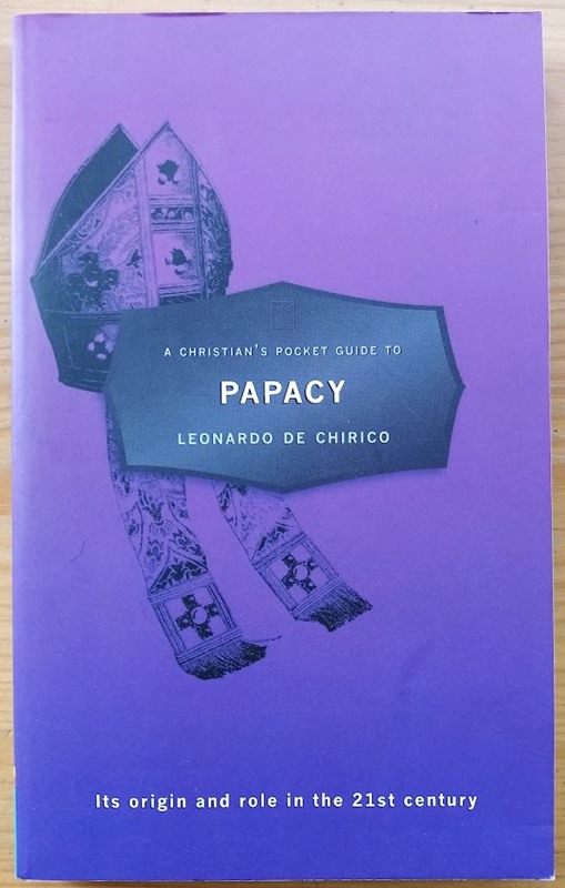 A Christian's Pocket Guide to the Papacy: Its Origin and Role in the 21st Century