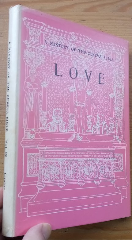A History of the Geneva Bible: Volume 9: Love