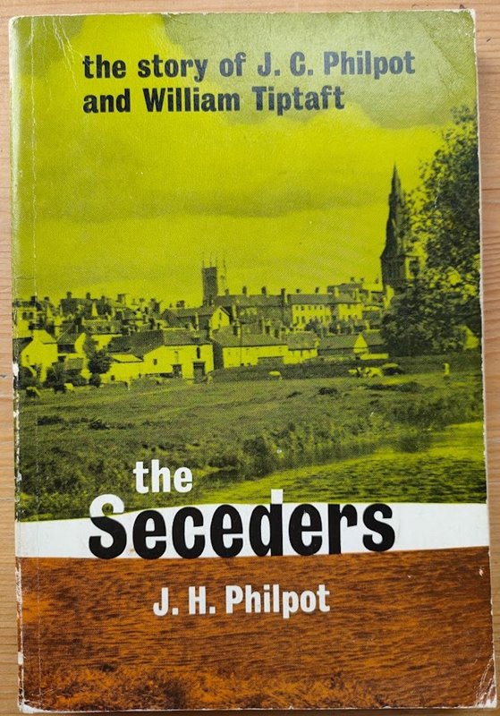Image for The Seceders: The Story of J C Philpot and William Tiptaft The Seceders: The Story of J C Philpot and William Tiptaft