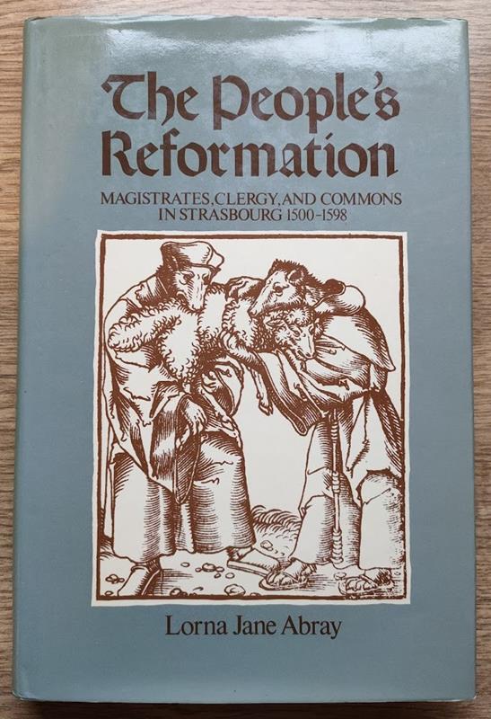 Image for The People's Reformation: Magistrates, Clergy and Commons in Strasbourg, 1500-1598