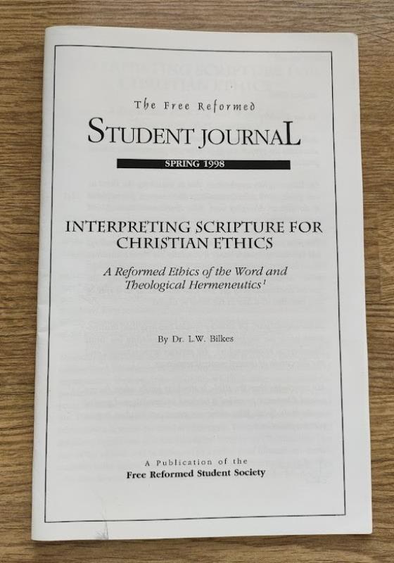 Image for The Free Reformed Student Journal: Spring 1998: Interpreting Scripture for Christian Ethics: A Reformed Ethics of the Word and Theological Hermeneutics
